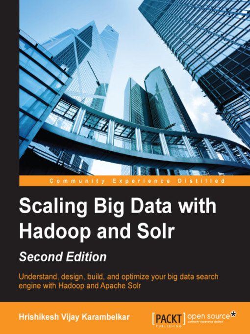 Title details for Scaling Big Data with Hadoop and Solr by Hrishikesh Vijay Karambelkar - Available